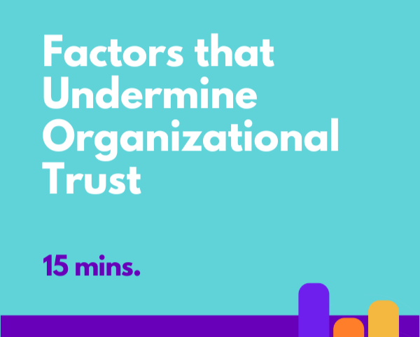 Factors that Undermine Organizational Trust